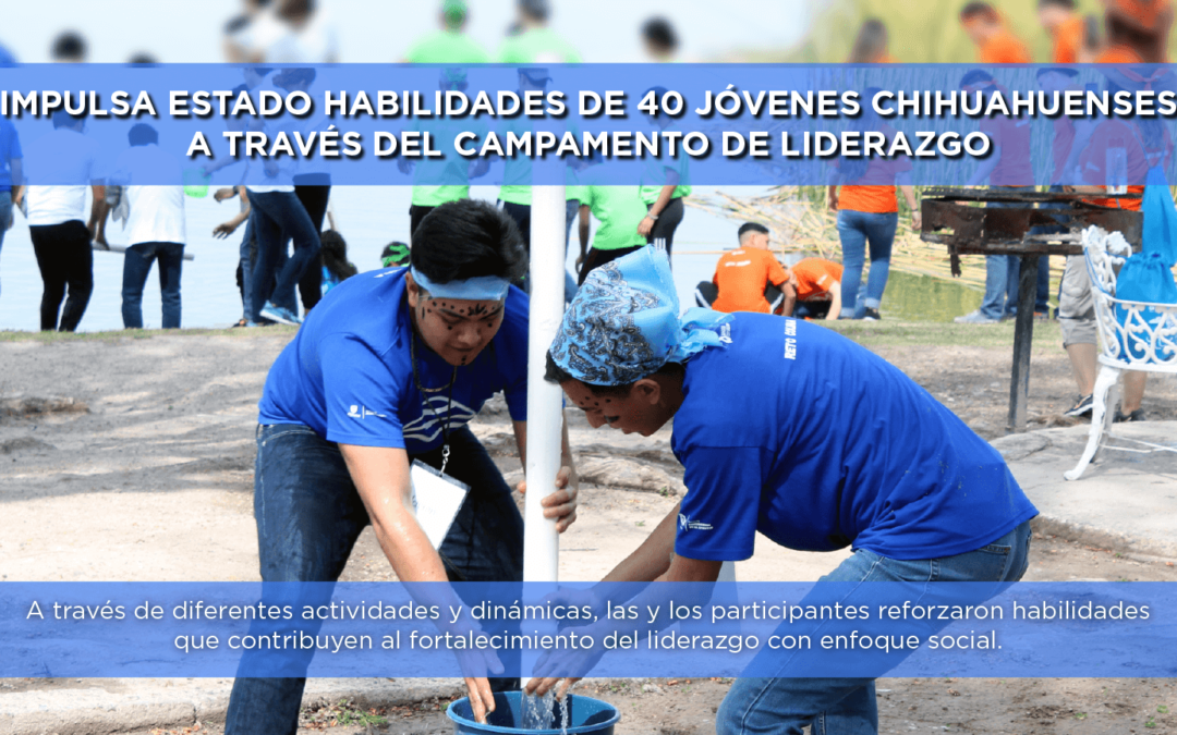 Impulsa Estado habilidades de 40 jóvenes chihuahuenses a través del Campamento de Liderazgo